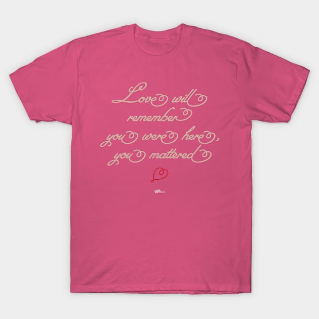 Love Remembers-light T-Shirt by NN Tease